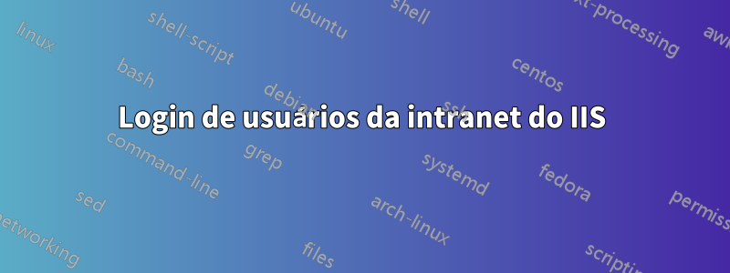 Login de usuários da intranet do IIS