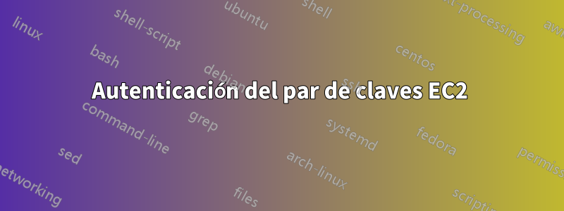 Autenticación del par de claves EC2