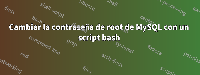 Cambiar la contraseña de root de MySQL con un script bash