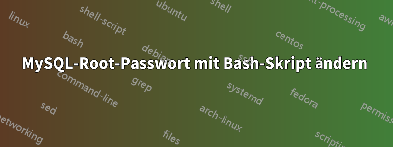 MySQL-Root-Passwort mit Bash-Skript ändern