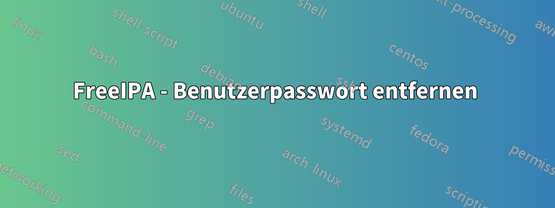 FreeIPA - Benutzerpasswort entfernen