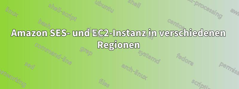 Amazon SES- und EC2-Instanz in verschiedenen Regionen