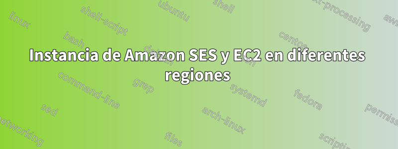 Instancia de Amazon SES y EC2 en diferentes regiones