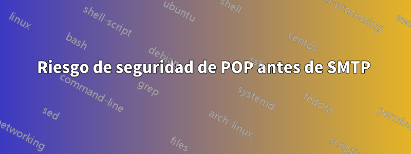 Riesgo de seguridad de POP antes de SMTP