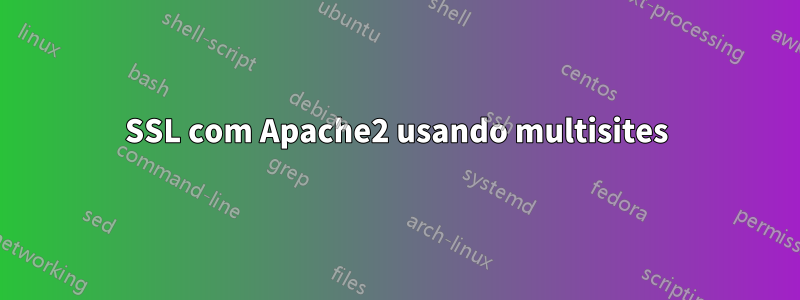 SSL com Apache2 usando multisites