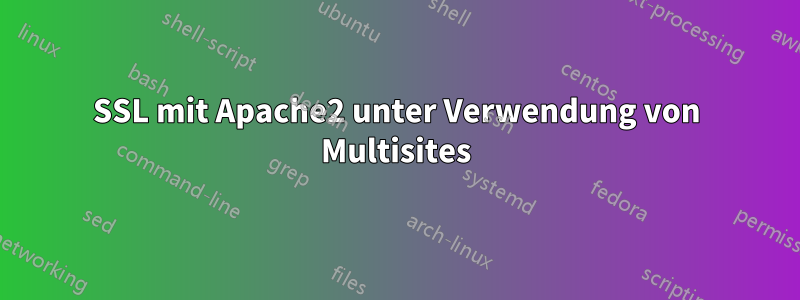 SSL mit Apache2 unter Verwendung von Multisites