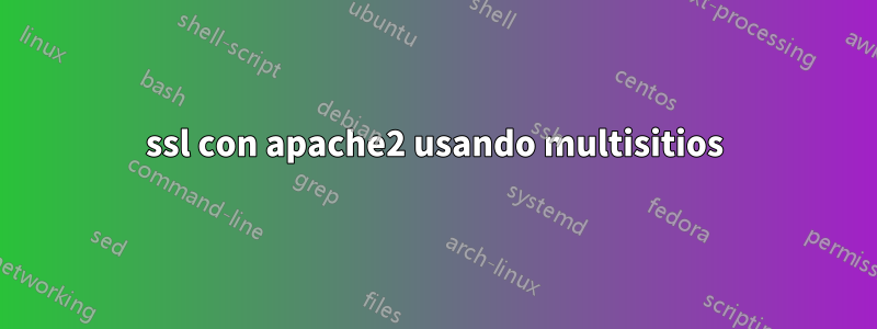 ssl con apache2 usando multisitios