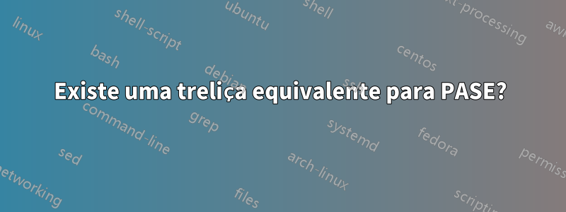 Existe uma treliça equivalente para PASE?