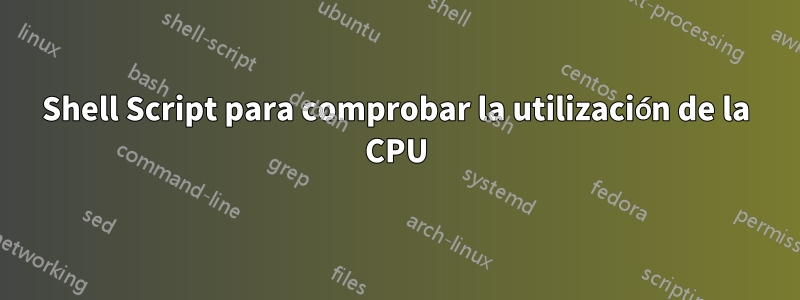 Shell Script para comprobar la utilización de la CPU