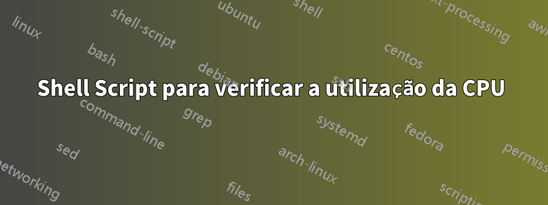 Shell Script para verificar a utilização da CPU