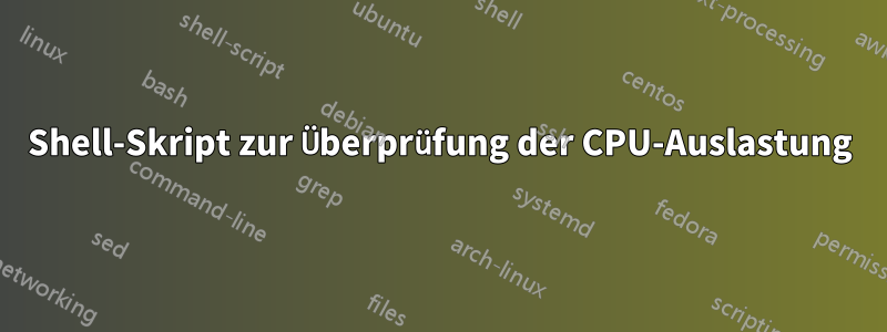 Shell-Skript zur Überprüfung der CPU-Auslastung