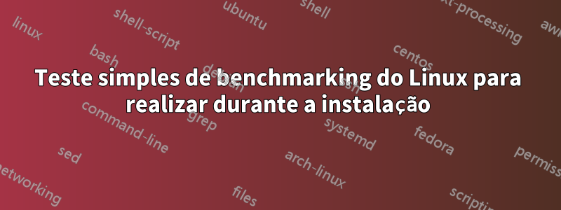 Teste simples de benchmarking do Linux para realizar durante a instalação