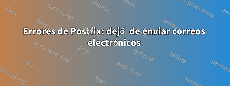 Errores de Postfix: dejó de enviar correos electrónicos