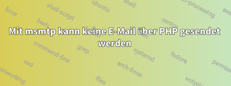 Mit msmtp kann keine E-Mail über PHP gesendet werden