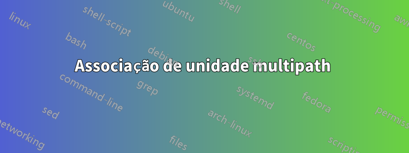 Associação de unidade multipath