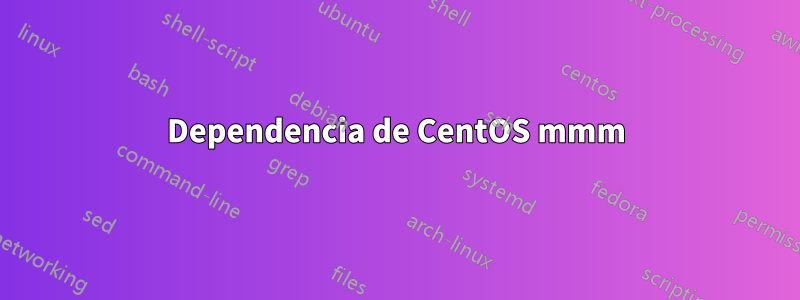 Dependencia de CentOS mmm