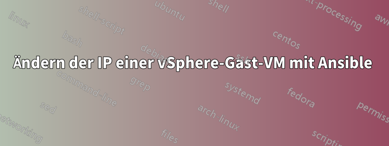 Ändern der IP einer vSphere-Gast-VM mit Ansible