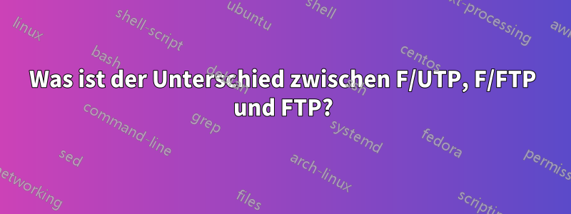 Was ist der Unterschied zwischen F/UTP, F/FTP und FTP?