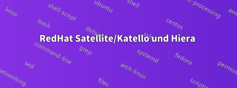 RedHat Satellite/Katello und Hiera