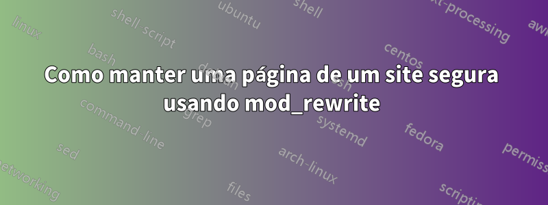 Como manter uma página de um site segura usando mod_rewrite