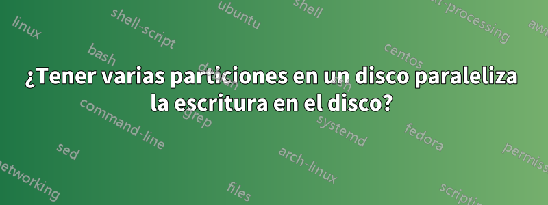 ¿Tener varias particiones en un disco paraleliza la escritura en el disco?