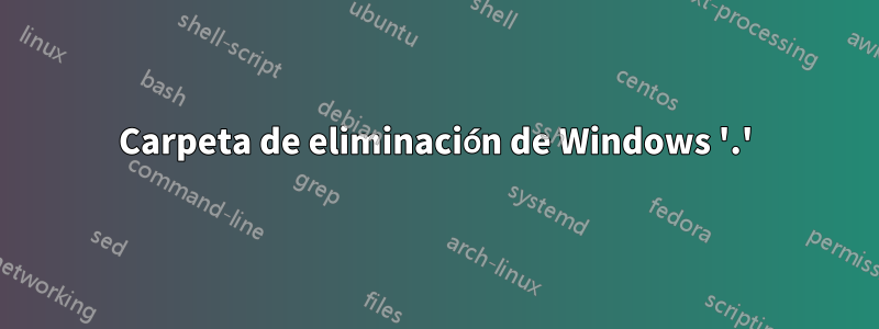 Carpeta de eliminación de Windows '.'