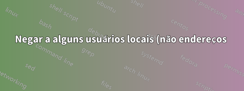 Negar a alguns usuários locais (não endereços) o envio de email do exim4
