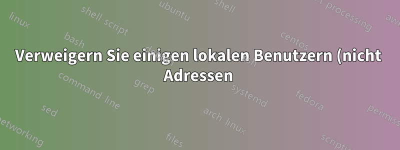 Verweigern Sie einigen lokalen Benutzern (nicht Adressen) das Senden von E-Mails von exim4