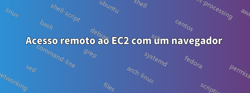 Acesso remoto ao EC2 com um navegador