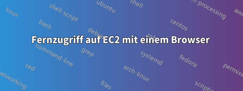 Fernzugriff auf EC2 mit einem Browser