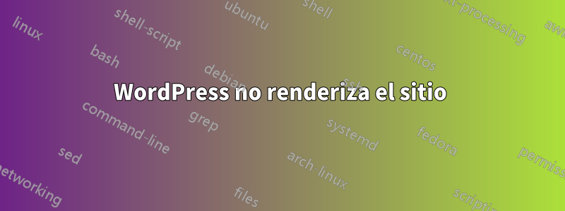 WordPress no renderiza el sitio
