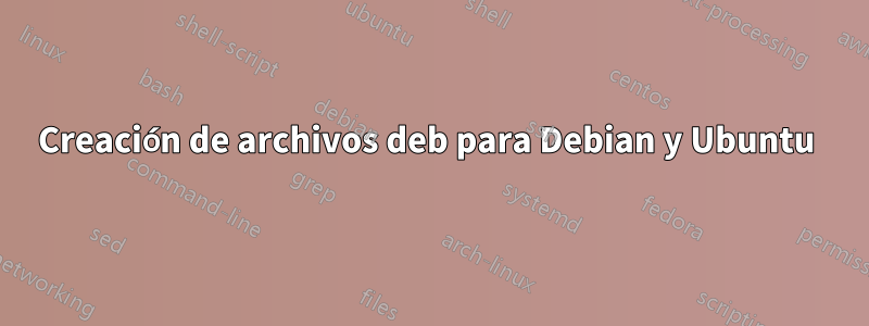 Creación de archivos deb para Debian y Ubuntu 