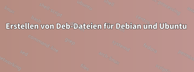 Erstellen von Deb-Dateien für Debian und Ubuntu 