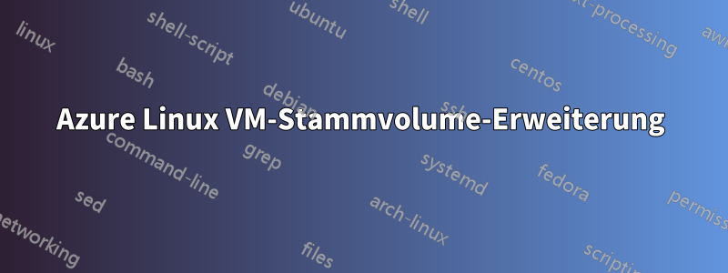 Azure Linux VM-Stammvolume-Erweiterung