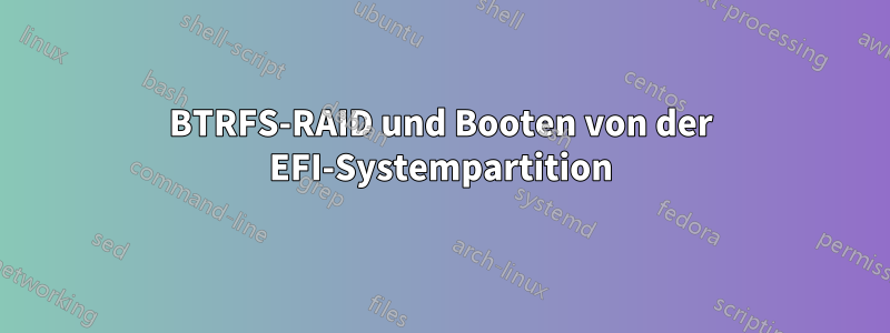 BTRFS-RAID und Booten von der EFI-Systempartition