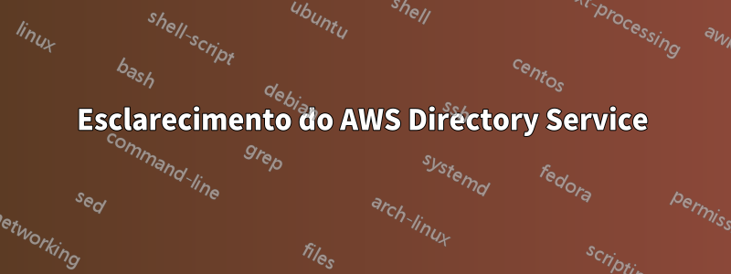 Esclarecimento do AWS Directory Service