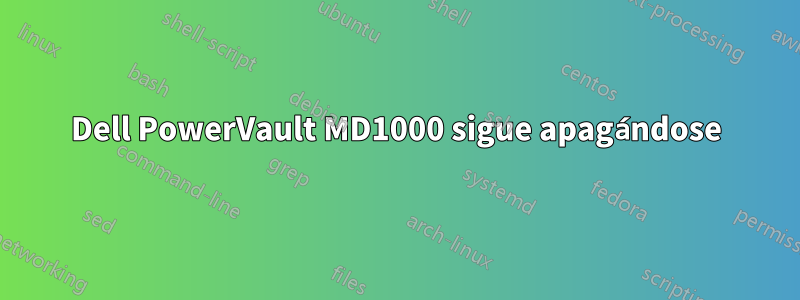 Dell PowerVault MD1000 sigue apagándose