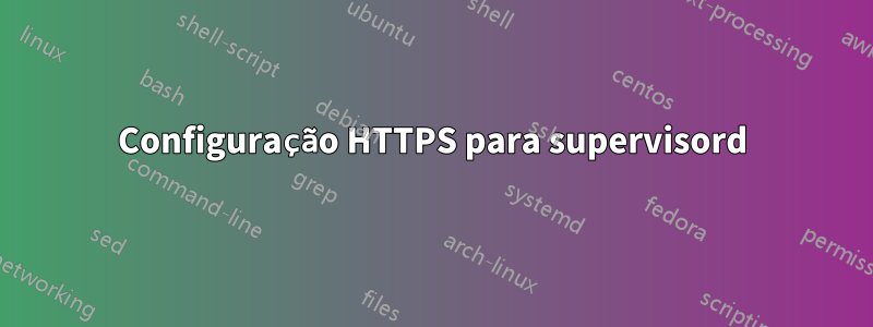 Configuração HTTPS para supervisord