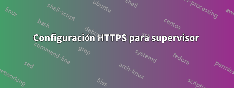 Configuración HTTPS para supervisor