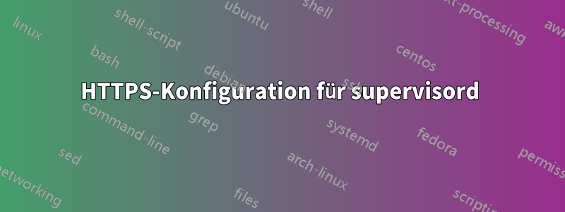 HTTPS-Konfiguration für supervisord