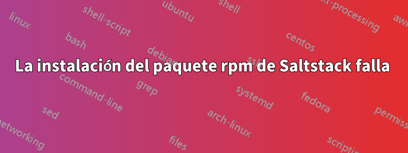 La instalación del paquete rpm de Saltstack falla