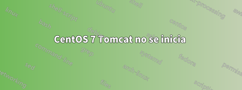 CentOS 7 Tomcat no se inicia