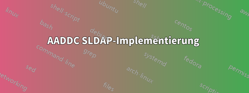 AADDC SLDAP-Implementierung