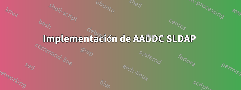 Implementación de AADDC SLDAP