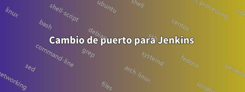 Cambio de puerto para Jenkins