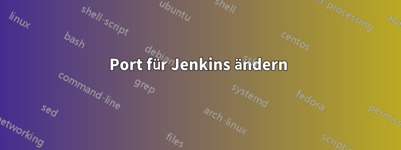 Port für Jenkins ändern