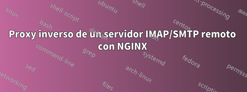 Proxy inverso de un servidor IMAP/SMTP remoto con NGINX