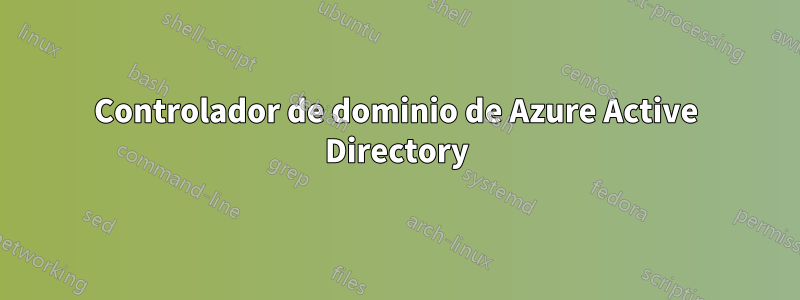 Controlador de dominio de Azure Active Directory