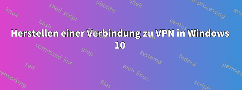 Herstellen einer Verbindung zu VPN in Windows 10