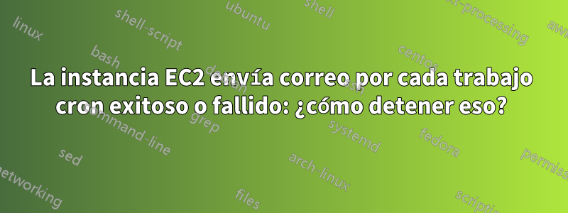 La instancia EC2 envía correo por cada trabajo cron exitoso o fallido: ¿cómo detener eso?